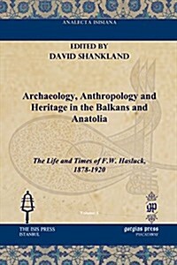 Archaeology, Anthropology and Heritage in the Balkans and Anatolia (Hardcover)