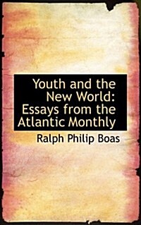 Youth and the New World: Essays from the Atlantic Monthly (Paperback)