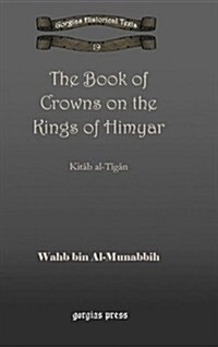 The Book of Crowns on the Kings of Himyar (Hardcover)
