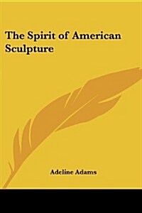 The Spirit of American Sculpture (Paperback)