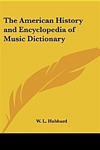 The American History and Encyclopedia of Music Dictionary (Paperback)