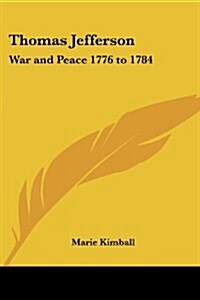 Thomas Jefferson: War and Peace 1776 to 1784 (Paperback)