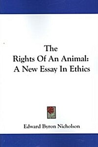 The Rights of an Animal: A New Essay in Ethics (Paperback)