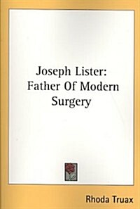 Joseph Lister: Father of Modern Surgery (Paperback)