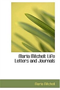 Maria Mitchell: Life Letters and Journals (Paperback)