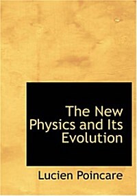 The New Physics and Its Evolution (Paperback, Large Print)