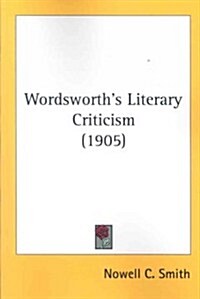 Wordsworths Literary Criticism (1905) (Paperback)