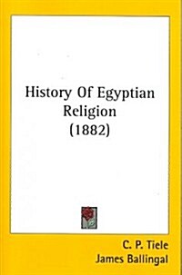 History of Egyptian Religion (1882) (Paperback)