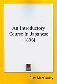 An Introductory Course in Japanese (1896) (Paperback)