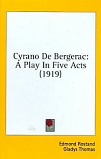 Cyrano de Bergerac: A Play in Five Acts (1919) (Hardcover)