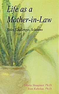 Life as a Mother-In-Law: Roles, Challenges, Solutions (Paperback)