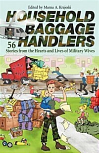 Household Baggage Handlers: 56 Stories from the Hearts and Lives of Military Wives (Paperback)