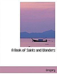 A Book of Saints and Wonders (Hardcover, Large Print)