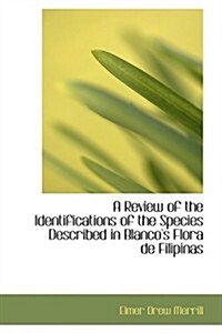 A Review of the Identifications of the Species Described in Blancos Flora De Filipinas (Hardcover)