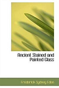 Ancient Stained and Painted Glass (Hardcover)