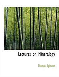 Lectures on Mineralogy (Hardcover, Large Print)