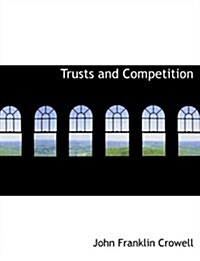 Trusts and Competition (Hardcover, Large Print)