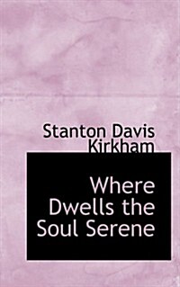 Where Dwells the Soul Serene (Hardcover)