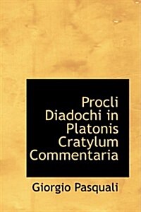 Procli Diadochi in Platonis Cratylum Commentaria (Hardcover)