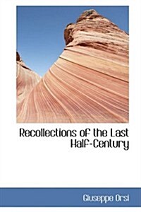 Recollections of the Last Half-century (Hardcover)