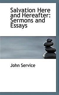 Salvation Here and Hereafter: Sermons and Essays (Hardcover)