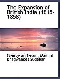 The Expansion of British India (1818-1858) (Hardcover, Large Print)