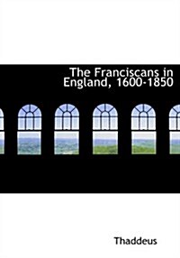 The Franciscans in England, 1600-1850 (Hardcover, Large Print)