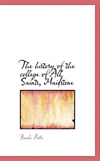 The History of the College of All Saints, Maidstone (Hardcover)