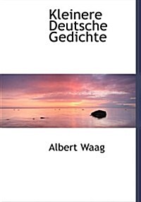 Kleinere Deutsche Gedichte (Hardcover, Large Print)
