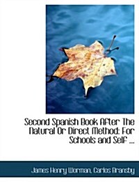 Second Spanish Book After the Natural or Direct Method: For Schools and Self ... (Large Print Edition) (Hardcover)