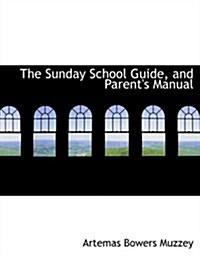 The Sunday School Guide, and Parents Manual (Hardcover, Large Print)