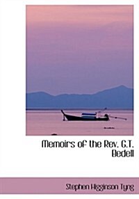 Memoirs of the Rev. G.t. Bedell (Hardcover, Large Print)