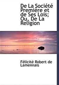 de La Sociactac Premiaure Et de Ses Lois; Ou, de La Religion (Paperback)