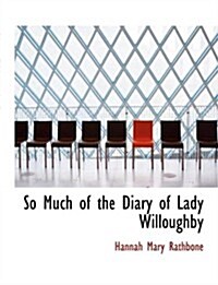 So Much of the Diary of Lady Willoughby (Hardcover, Large Print)