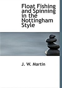 Float Fishing and Spinning in the Nottingham Style (Hardcover, Large Print)