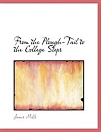 From the Plough-tail to the College Steps (Hardcover, Large Print)