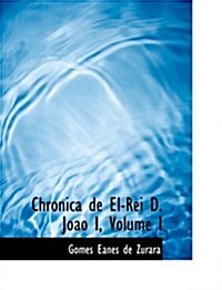 Chronica de El-Rei D. Joapo I, Volume I (Hardcover)