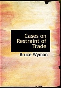 Cases on Restraint of Trade (Hardcover, Large Print)