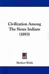 Civilization Among the Sioux Indians (1893) (Paperback)