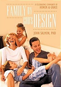 Family by Gods Design: A Celebrating Community of Honor and Grace (Hardcover)