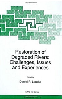 Restoration of Degraded Rivers: Challenges, Issues and Experiences (Hardcover)