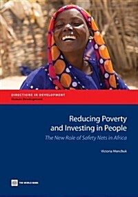 Reducing Poverty and Investing in People: The New Role of Safety Nets in Africa (Paperback)