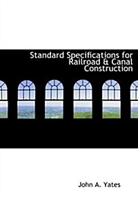 Standard Specifications for Railroad a Canal Construction (Hardcover, Large Print)