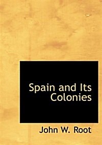 Spain and Its Colonies (Hardcover, Large Print)