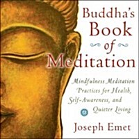 Buddhas Book of Meditation: Mindfulness Practices for a Quieter Mind, Self-Awareness, and Healthy Living (Paperback)