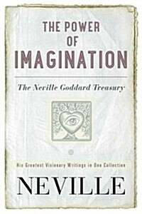 The Power of Imagination: The Neville Goddard Treasury (Paperback)