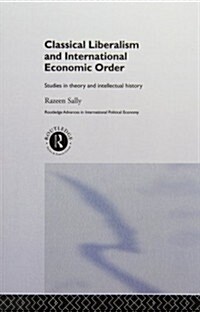 Classical Liberalism and International Economic Order : Studies in Theory and Intellectual History (Paperback)