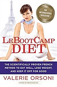 Lebootcamp Diet: The Scientifically-Proven French Method to Eat Well, Lose Weight, and Keep It Off for Good (Hardcover)