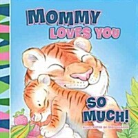 Mommy Loves You So Much (Board Books)