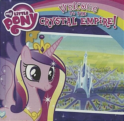 Welcome to the Crystal Empire! (Prebound, Bound for Schoo)